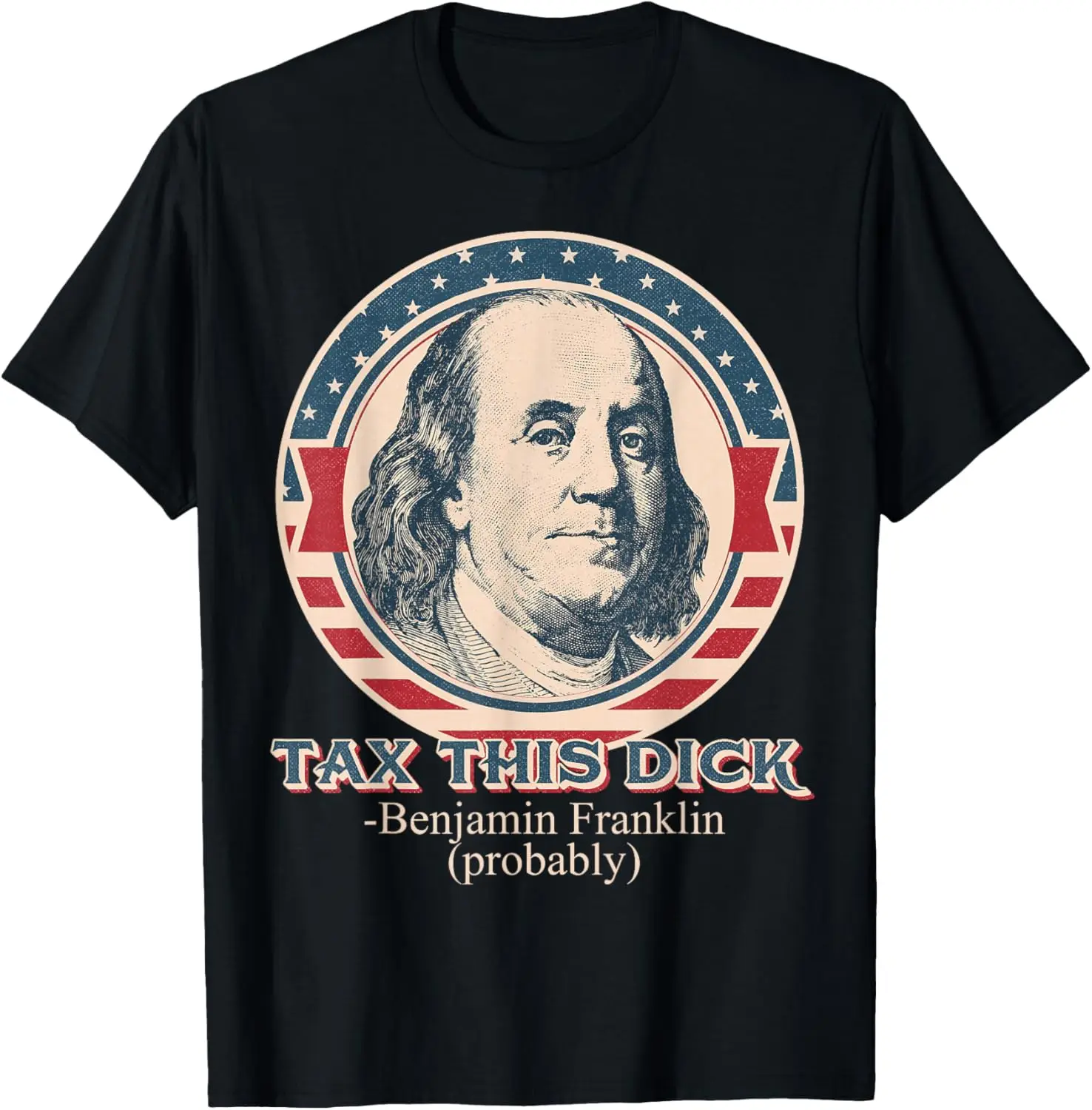 Republican Libertarian Tax This Dick Benjamin Franklin T-Shirt