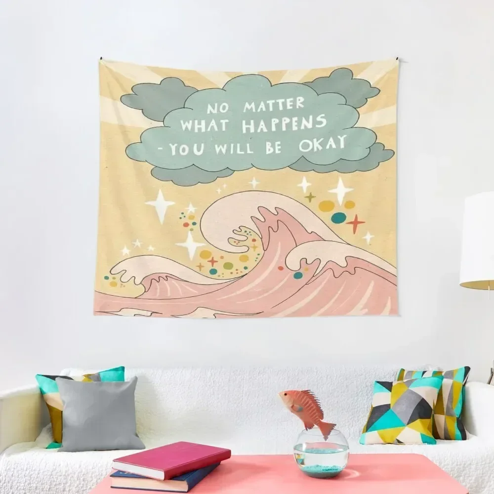 

No matter what happens you will be okay Tapestry Wallpaper On The Wall Carpet On The Wall Decoration Bedroom Tapestry