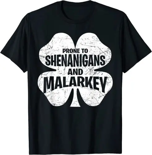 

NEW LIMITED Prone To Shenanigans And Malarkey Funny St Patricks Day T-Shirt