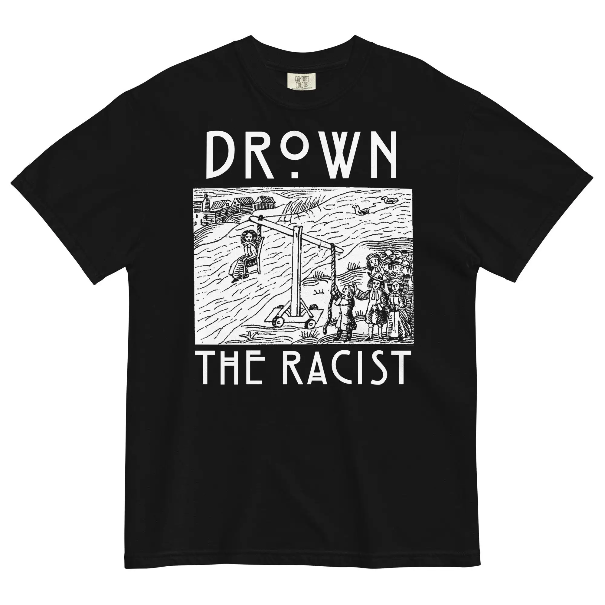 Drown The Racists Garment Dyed Heavyweight Unisex Tee