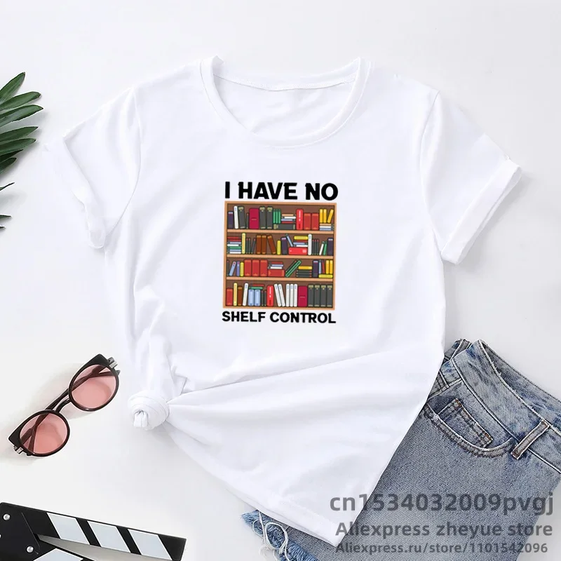 I Have No Shelf Control Book T-shirt Librarian Books Lover T Shirt Funny Reading Teacher Graphic Print Tshirt Woman Clothing