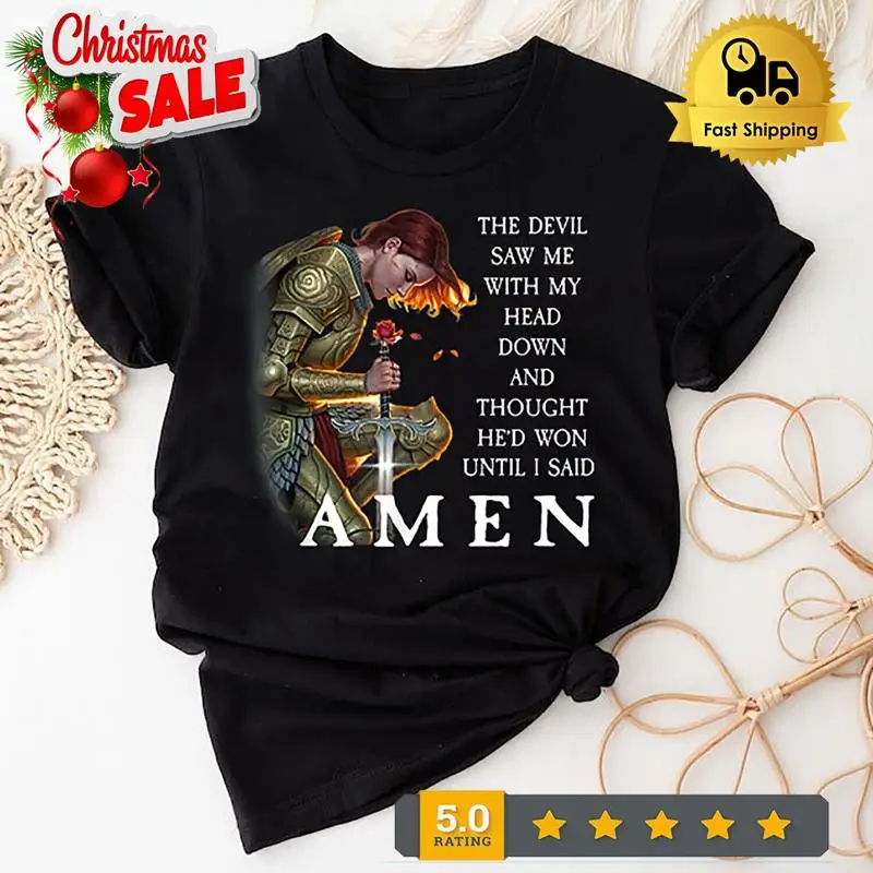 

The Devil Saw Me With My Head Down And Thought He Won T Shirt