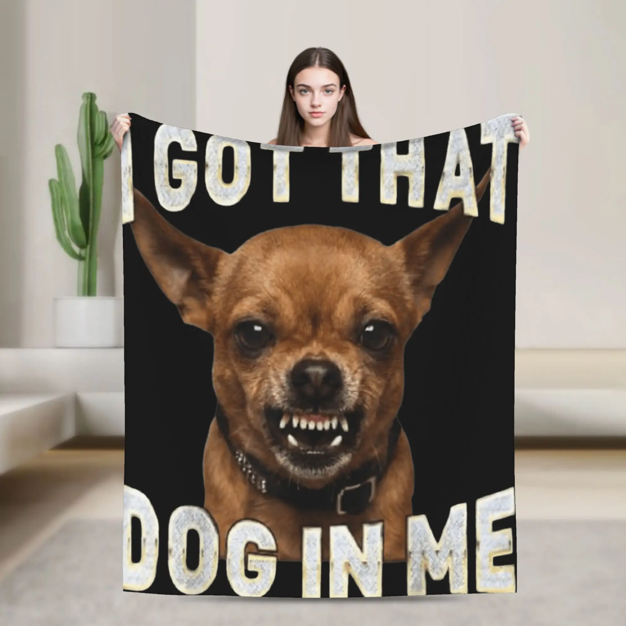 I Got that Dawg in Me Chihuahua Funny Meme Dog Lovers Blankets Adults  Flannel Throw Blanket For Sofa Home Cozy Bedspread Gift