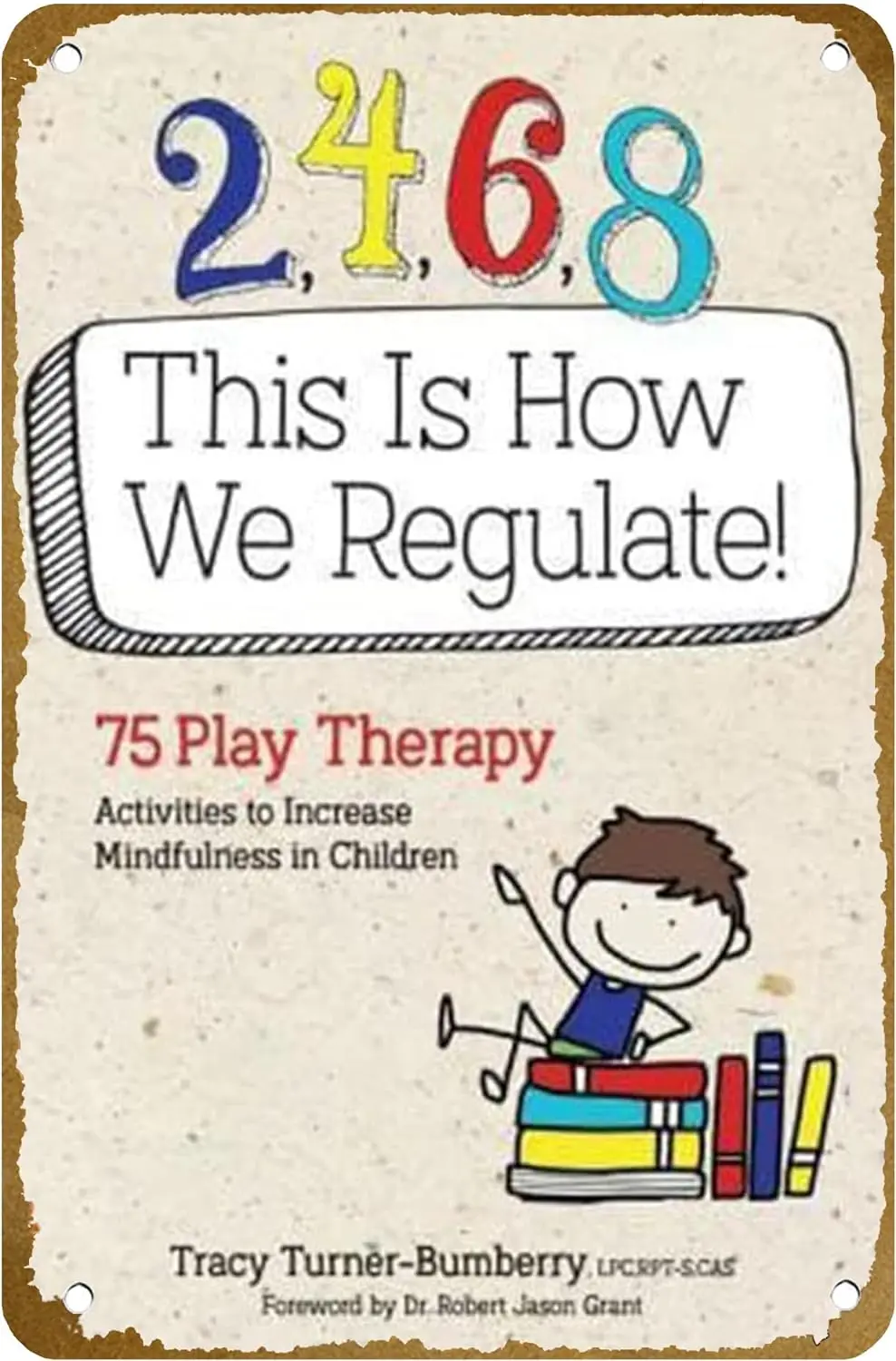 2, 4, 6, 8 This Is How We Regulate : 75 Play Therapy Activities to Increase Mindfulness in Children Poster Vintage Metal Tin sig