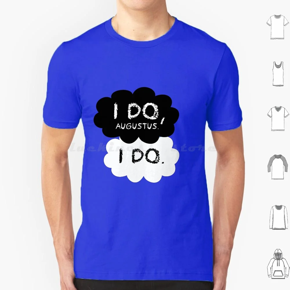 I Do Augustus Shirt T Shirt Men Women Kids 6xl Tfios The Fault In Our Stars John Green Augustus Waters Hazel Grace I Do