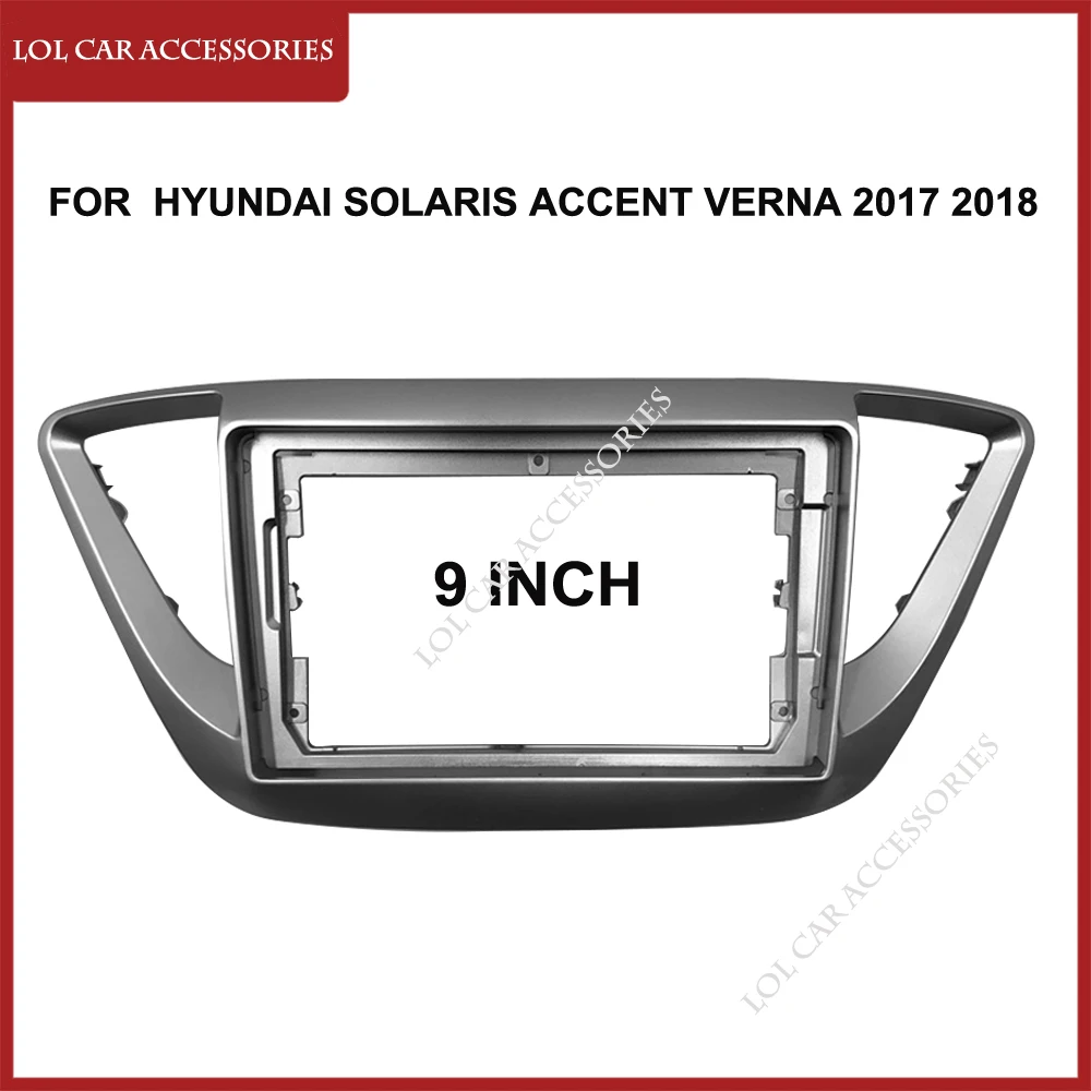 9 Inch For HYUNDAI SOLARIS ACCENT VERNA 2017 2018 Car Radio Fascia Android MP5 Player Panel Frame 2 Din Stereo Dash Cover Trim