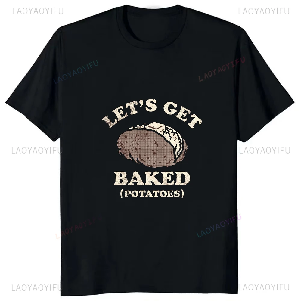 New Arrival Lets Get Baked Potatoes Letters Tee Fashion Casual Streetwear Hip-hop Hipster Loose O-neck Hot Sale Tops Tshirt