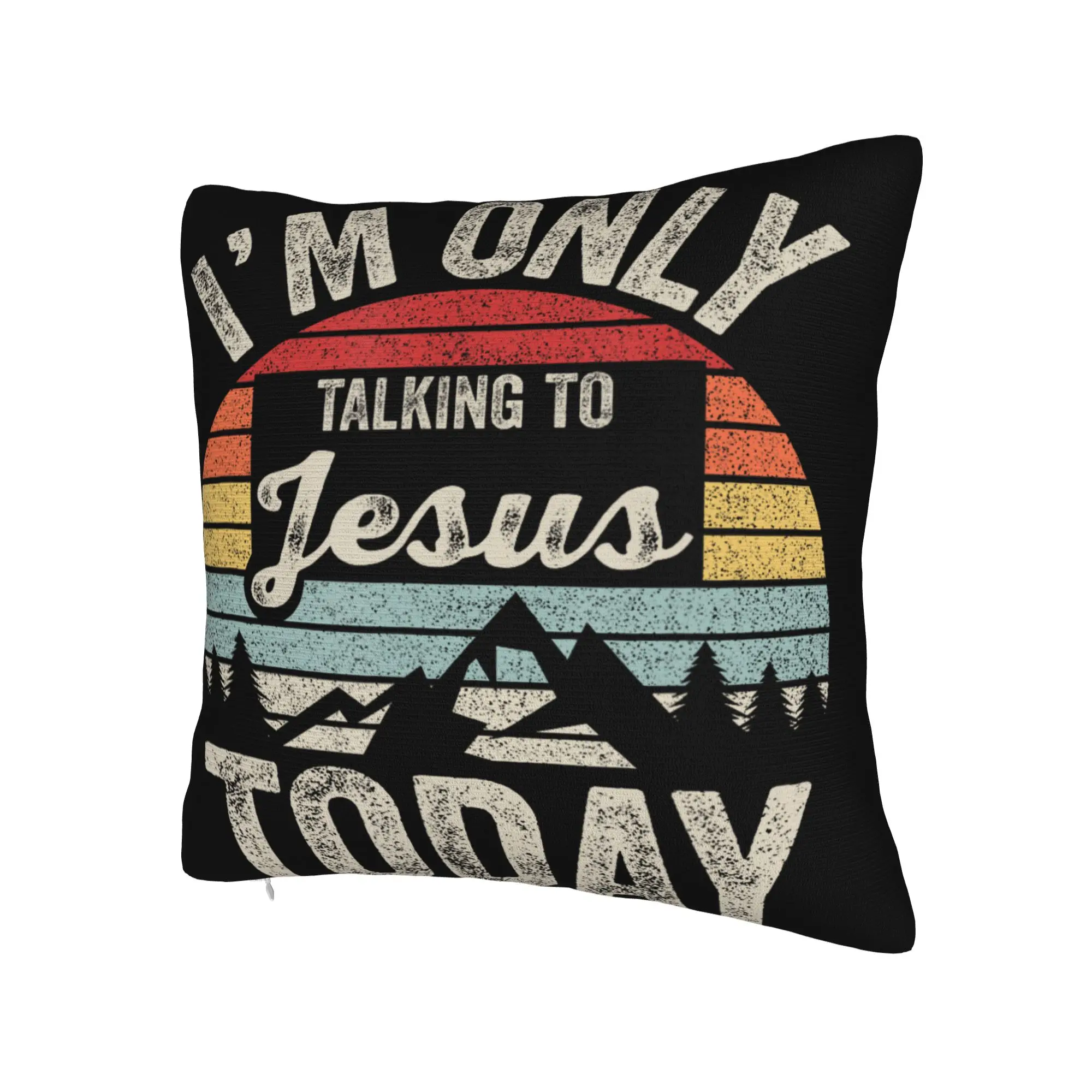 I'm Only Talking to Jesus Today  Pillow Covers Merchandise Printing Cushion Cover Decoration  Pillow Case Cover Seat Multi-Size