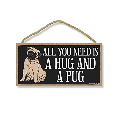 

Honey Dew Gifts Pug Decor, All You Need is a Hug and a Pug Hanging Sign, Wall Art, Decorative Wood Sign Home Decor