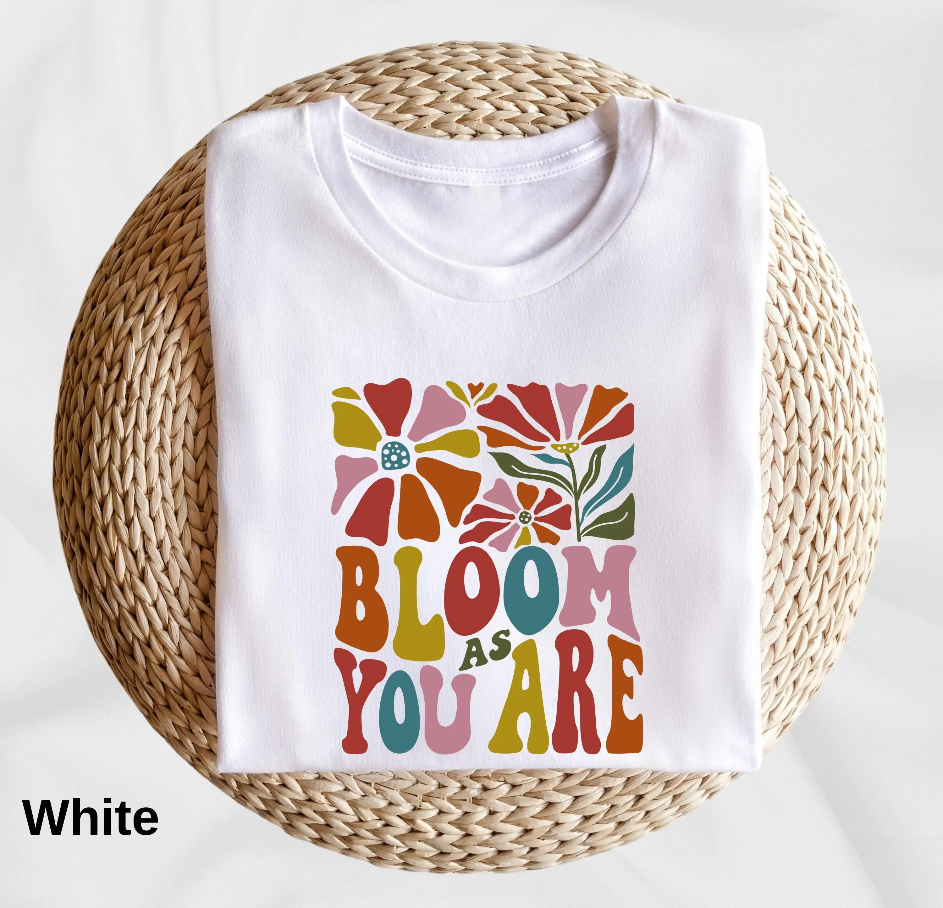 Bloom As You Are T Shirt Motivational For Her Inspirational Floral Positive Message Lovely Gardening Women