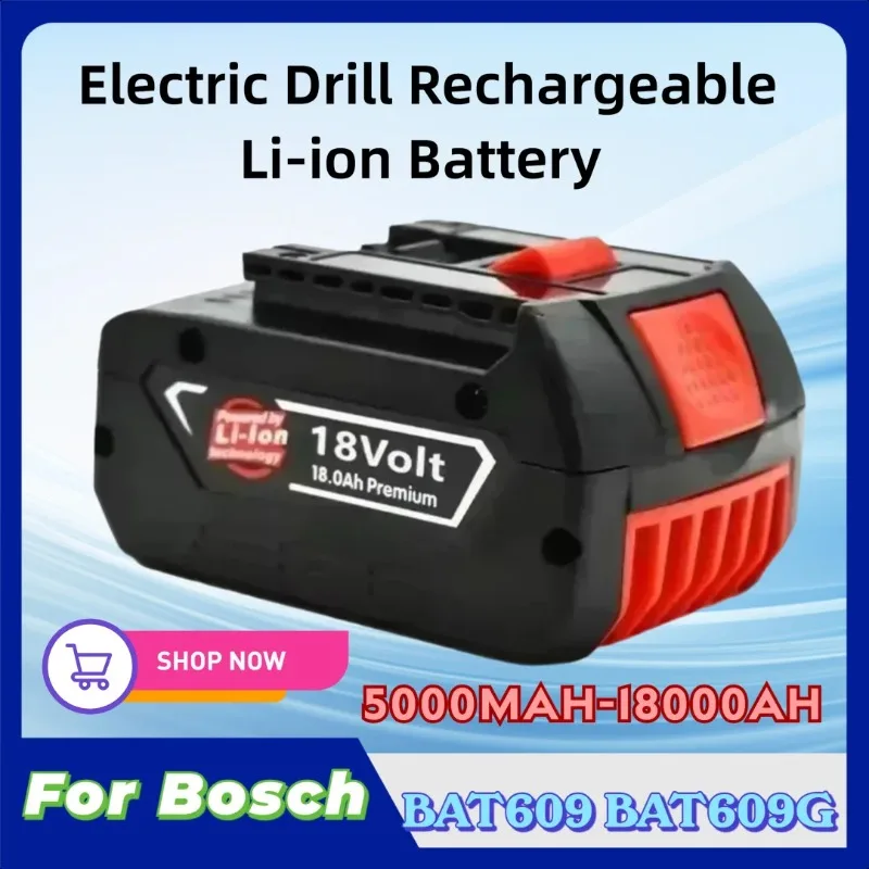 

18V 5000mAh-18000Ah NEW Battery for Bosch Electric Drill Rechargeable Li-ion Battery BAT609 BAT609G BAT618 BAT618G BAT614