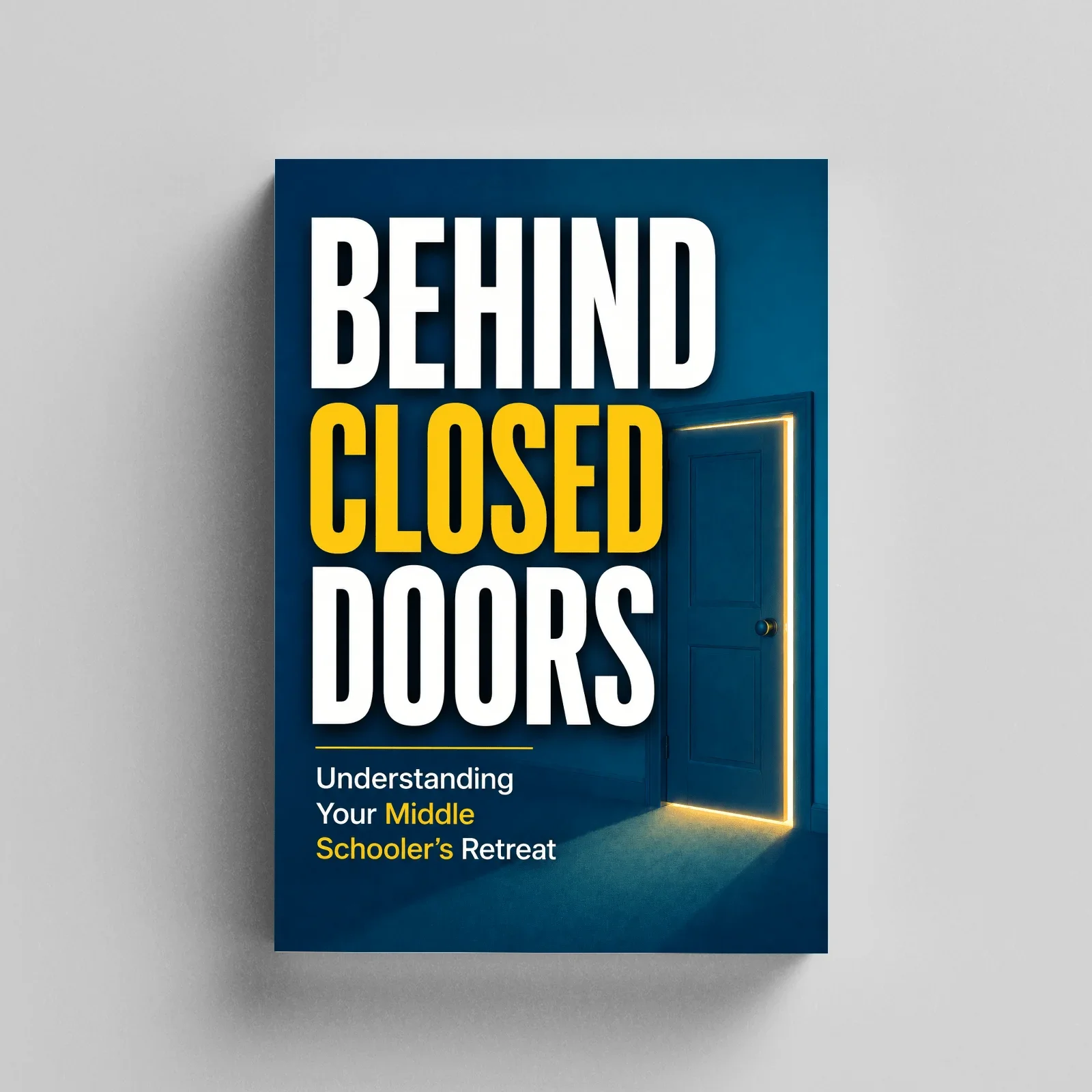Behind Closed Doors, Parent Guide to Understanding Middle Schoolers, Teen Emotional Withdrawal, Communication Skills