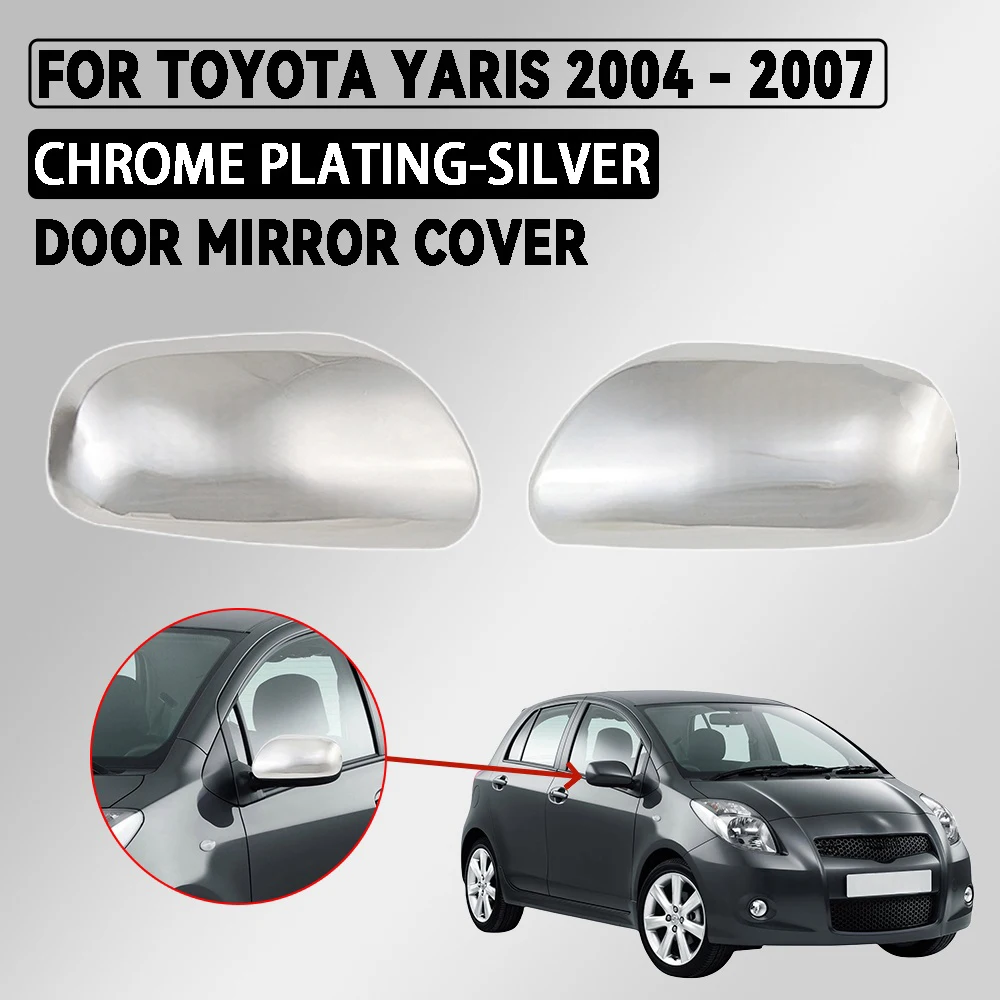 High-Quality  Chrome Car Door Mirror Covers Trim For Toyota Yaris 2004 - 2007 Silver Car Exterior Component Decoration