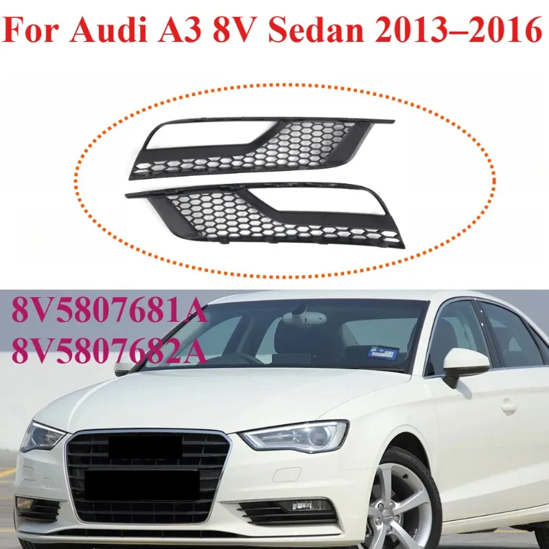 

For Audi A3 8V Sedan 2013–2016 Front Lower Mesh Grille Fog Light Cover 8V5807681A 8V5807682A Honeycomb Bumper Trim Replacement