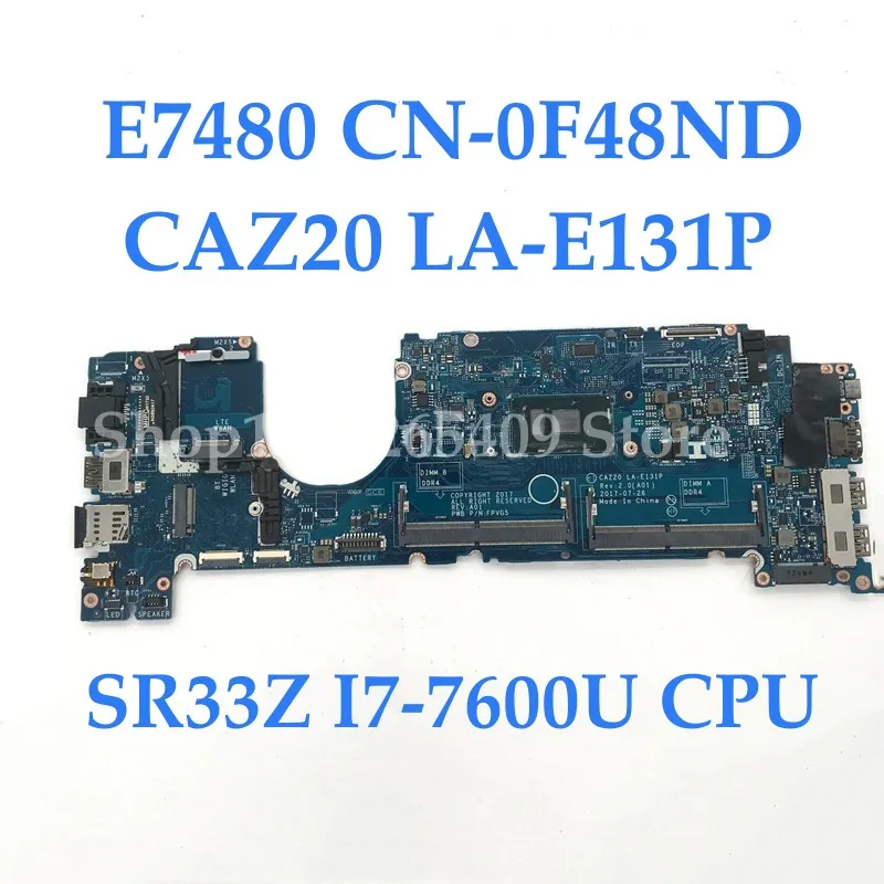 Mainboard CN-0F48ND 0f48nd f48nd w/sr33z I7-7600U cpu para dell 7480 e7480 portátil placa-mãe caz20 LA-E131P 100% completo testado ok