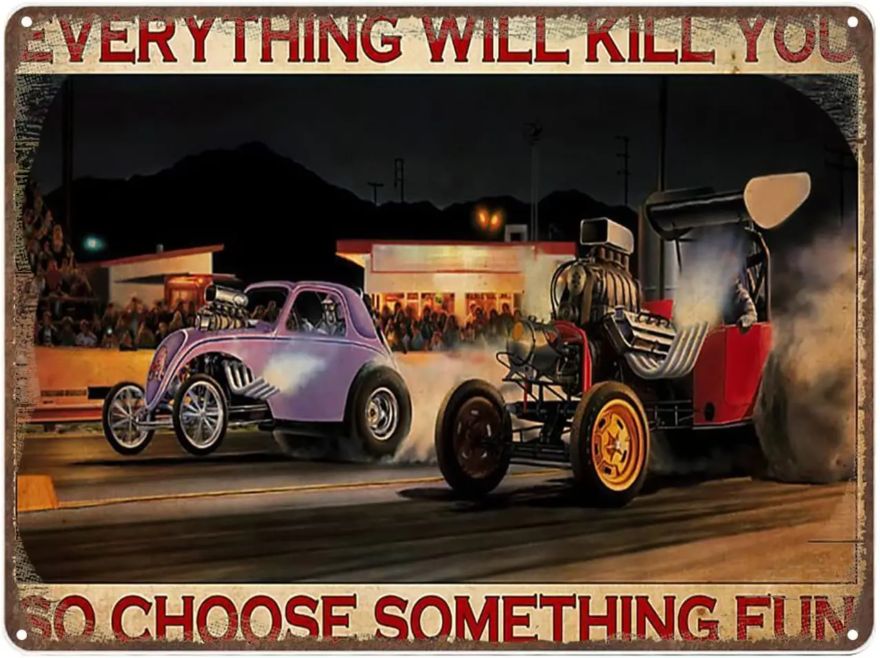 Metal Vintage Tin Sign Decor Everything Will Kill You So Choose Something Fun Drag Racing Poster Pub,Club,Bar,Restaurant,Coffee