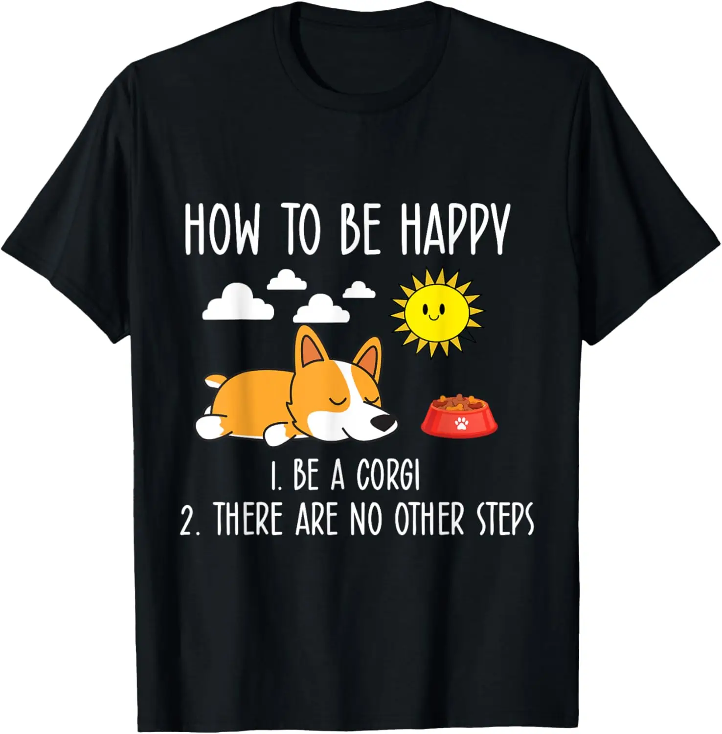 

How to Be Happy Funny Dog Mom Dad Pembroke Welsh Corgi Lover T-Shirt