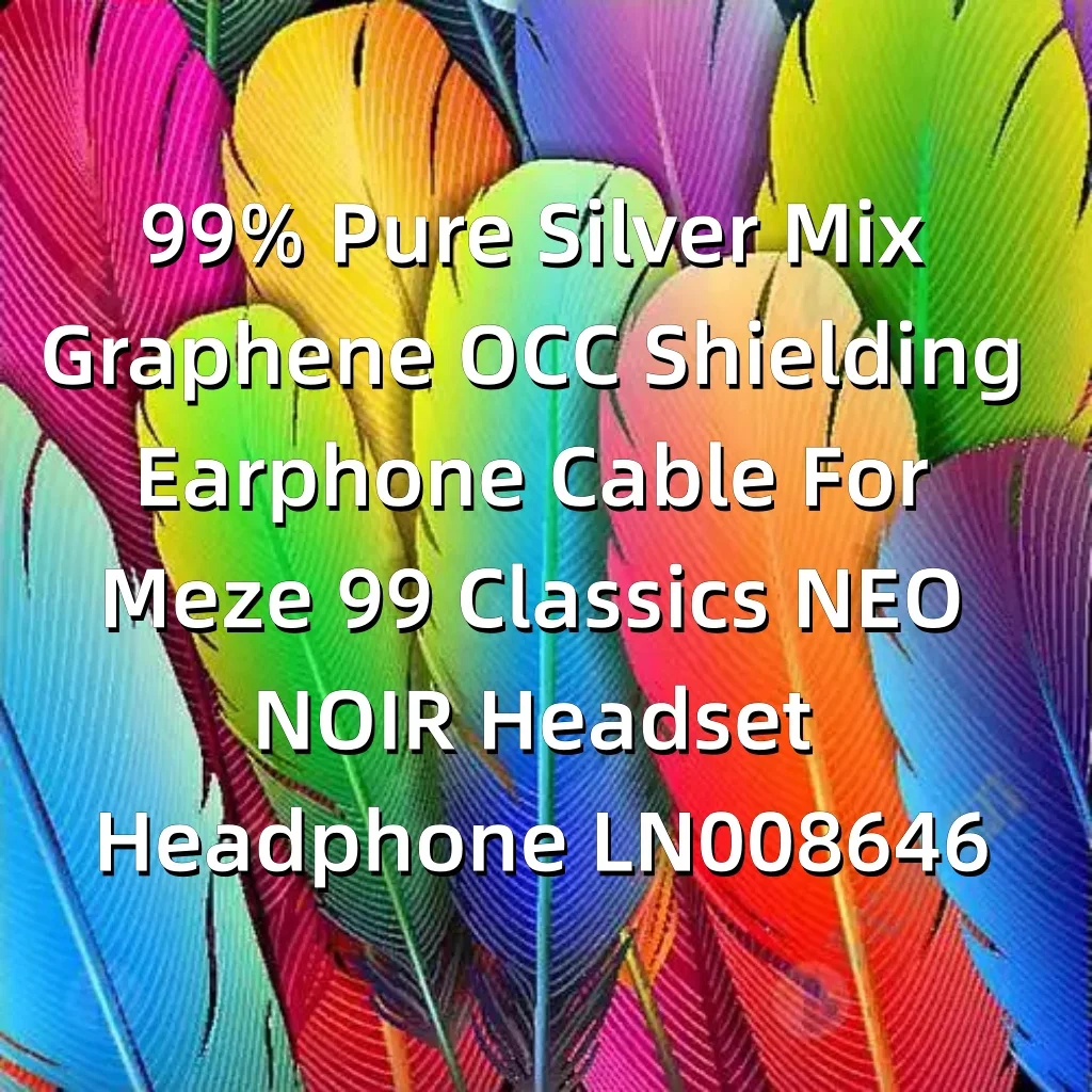 99% الفضة النقية مزيج الجرافين OCC التدريع سماعة كابل ل Meze 99 الكلاسيكية NEO NOIR سماعة الرأس LN008646 #6