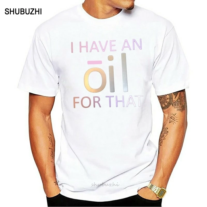 Doterra I Have An Oil For That Custom Tshirt men cotton tshirt summer brand teeshirt euro size