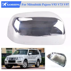 Kamshing Snap Chrome Side Rear View mirror Cover For Mitsubishi Pajero V93 V73 V97 Rearview mirror Lid Housing Hood shell cap