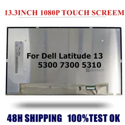 FOR Dell Latitude 13 5300 7300 5310 7310 B133HAK02.1 FIT LP133WF6 SPK2 N133HCQ-G71 13.3INCH Touch Screen IPS Panel Display FHD