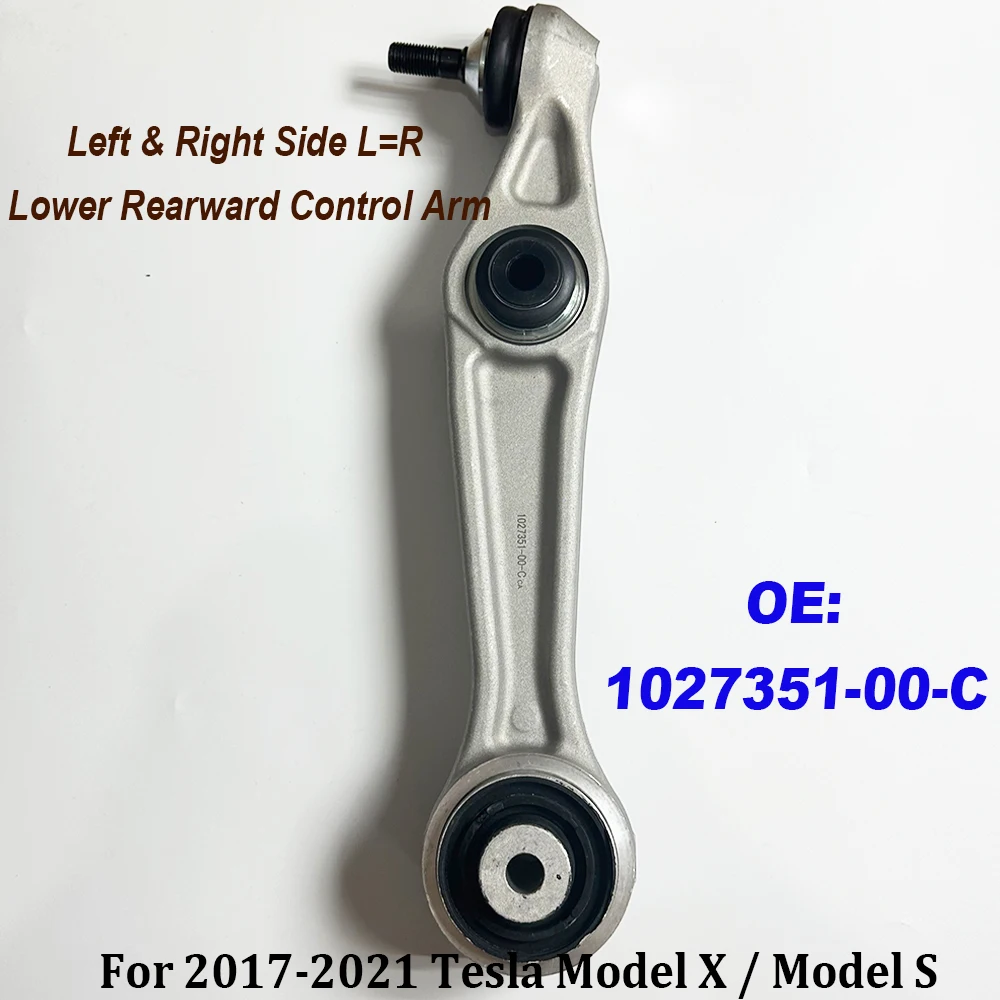 High Quality 1027351-00-C Front Left & Right Side L=R Lower Rearward Control Arm For 2017-2021 Model X / Model S 104895100B