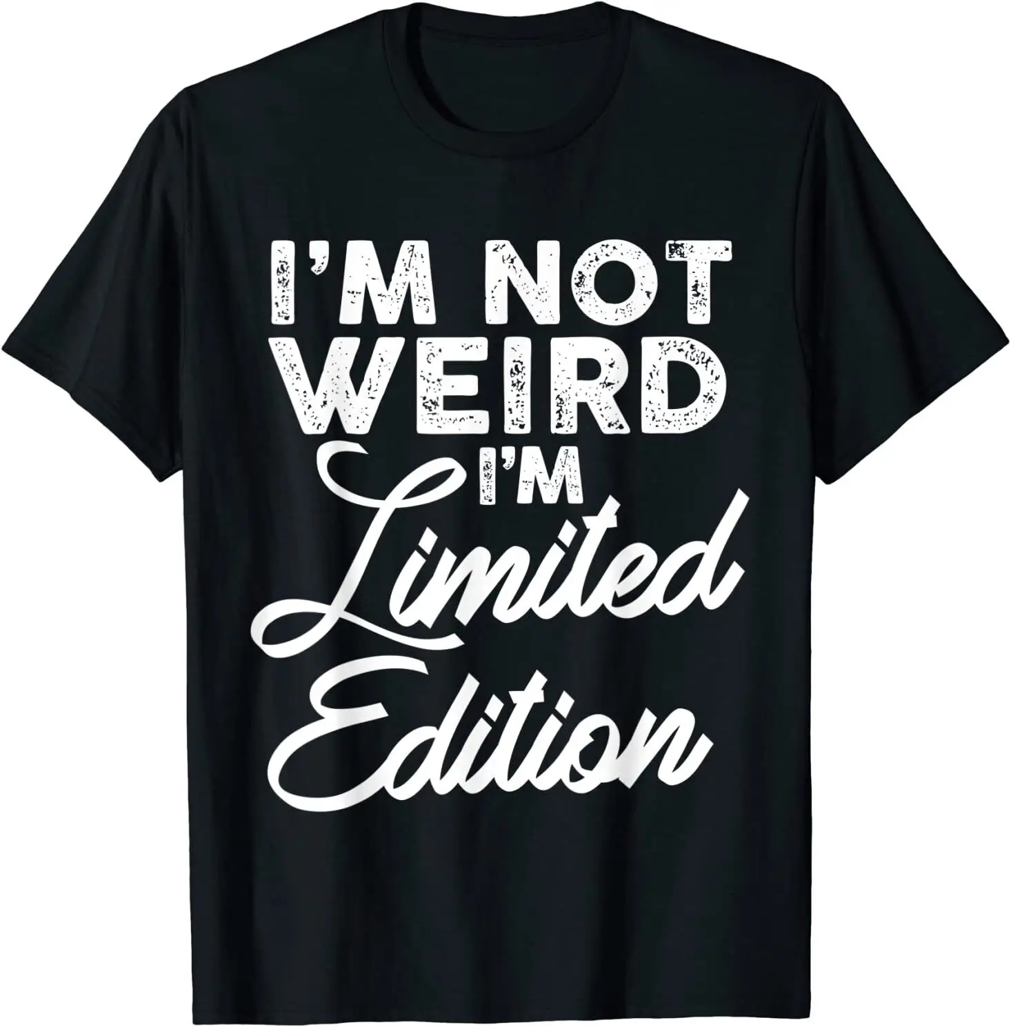 

NEW LIMITED I'm Not Weird I'm Limited Edition Design Great Gift T-Shirt S-3XL