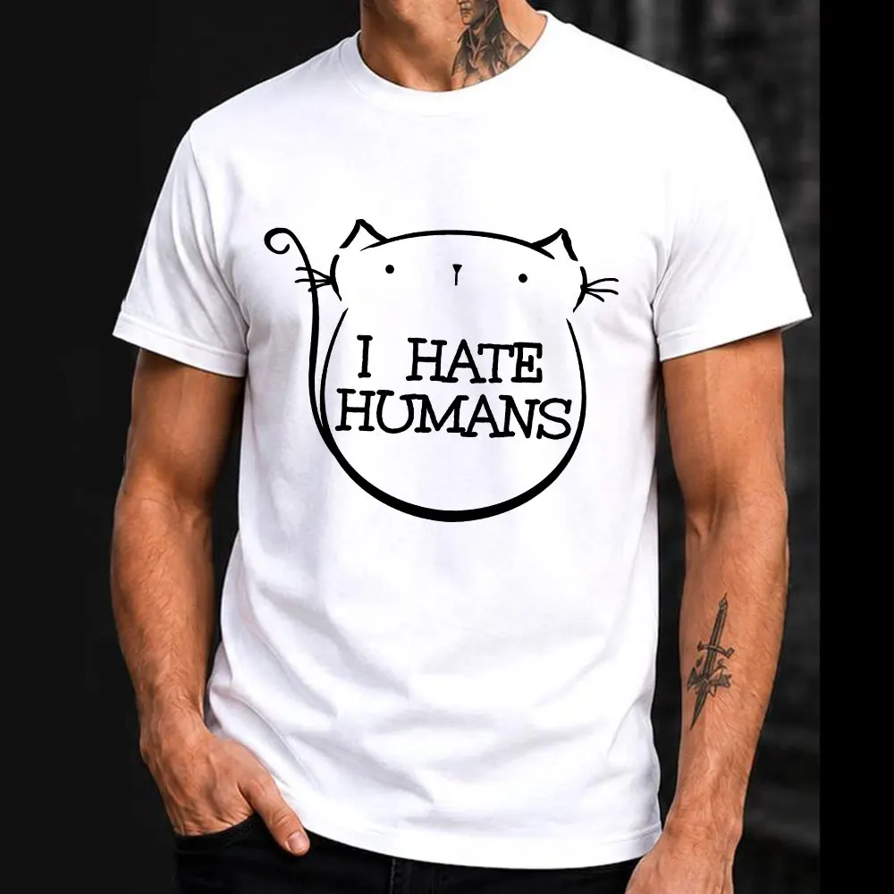 i hate humans Funny Cat Gift T-shirt Men's Short Sleeve Graphic Clothes All size tops S-6XL 100% Cotton Printed Tee