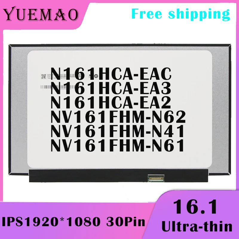 

16.1'' Laptop FHD LCD Screen N161HCA-EA3 NV161FHM-N41 Fit N161HCA-EAC NV161FHM-N61 NV161FHM-N62 N161HCA-EA2 Screen upgrades