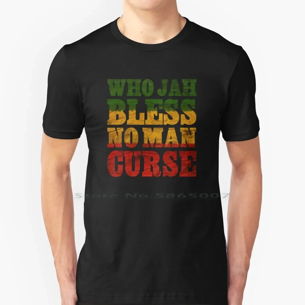 Who Jah Bless No Man Curse T Shirt 100% Cotton Jah Jamaica Rasta Reggae One Love Peace Big Size 6xl Tee Gift Fashion