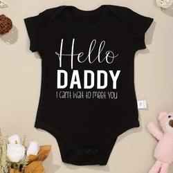 “Hello Daddy I Can't Wait To Meet You” Baby Clothes Cotton Summer Bodysuit Pregnancy Announcements Infant Onesie Fine Gift