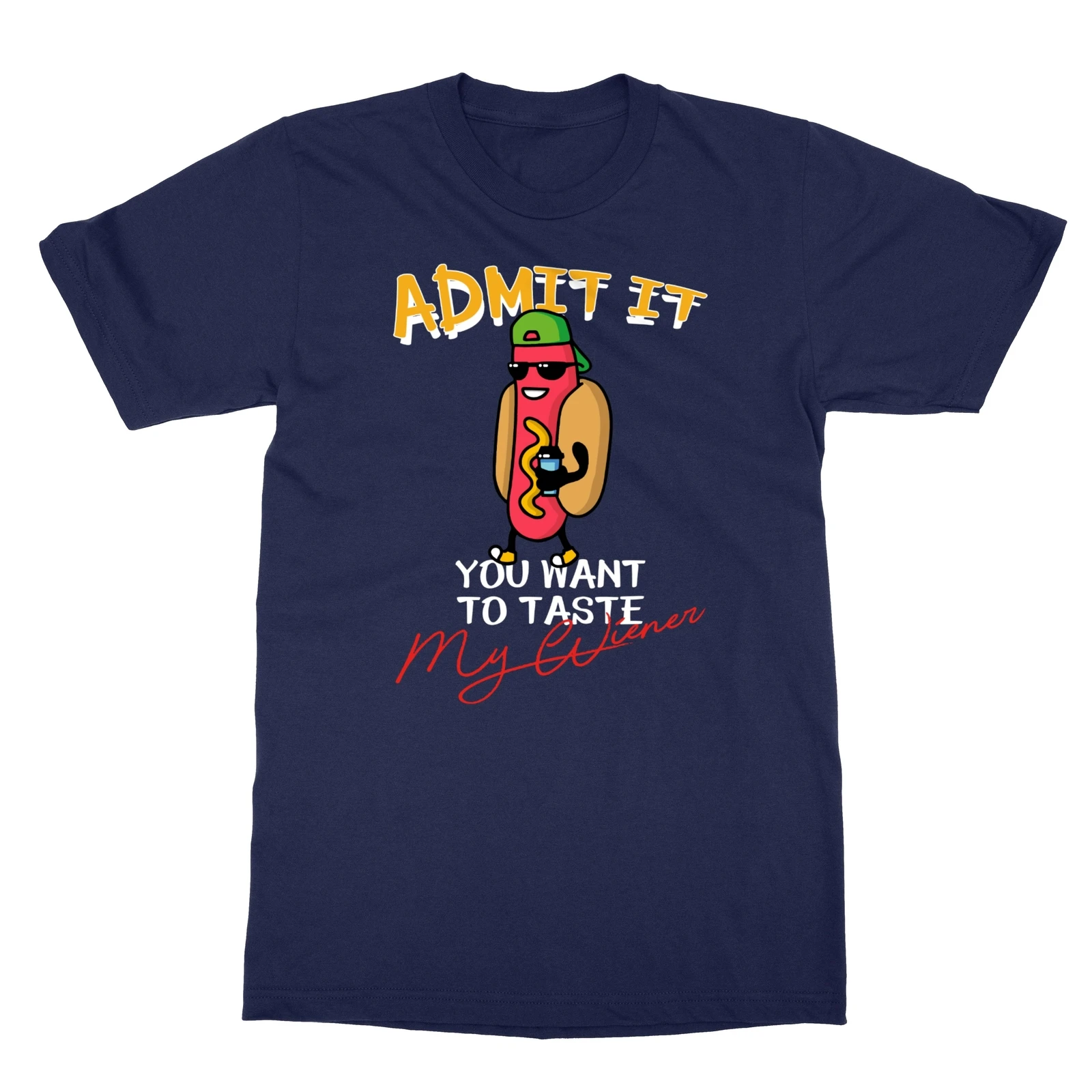 

Admit It You Want To Taste My Weiner Men's T-Shirt