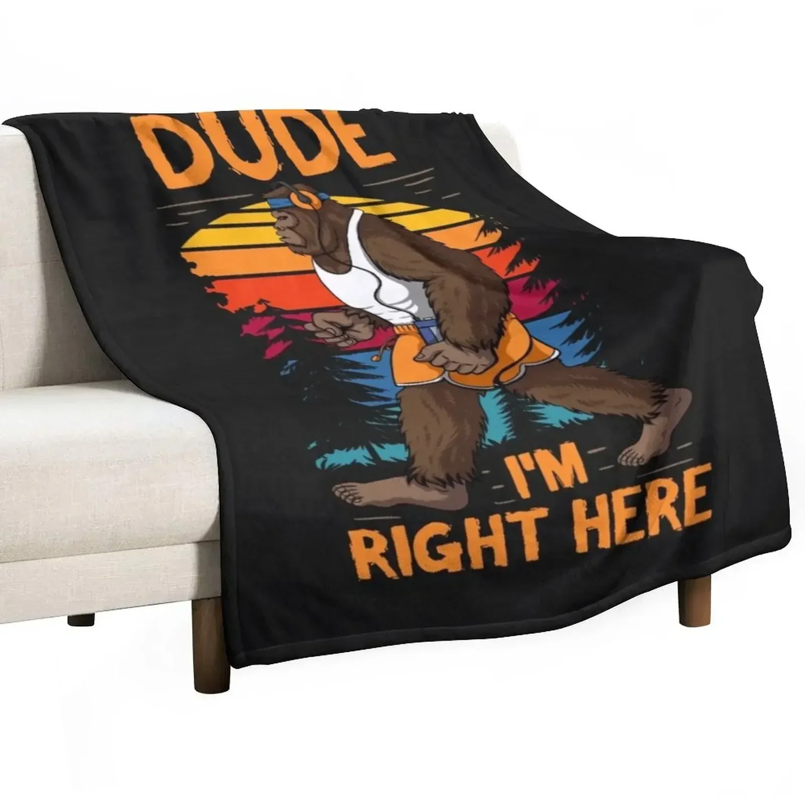 

Dude Im Right Bigfoot Sasquatch Camping Throw Blanket manga Soft Plaid Blankets For Baby Blankets