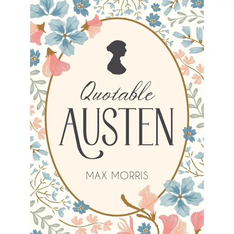 

Quotable Austen Memorable Quotes From Our Favourite Writer Max Morris Summersdale Publishers 9781837996438 Book