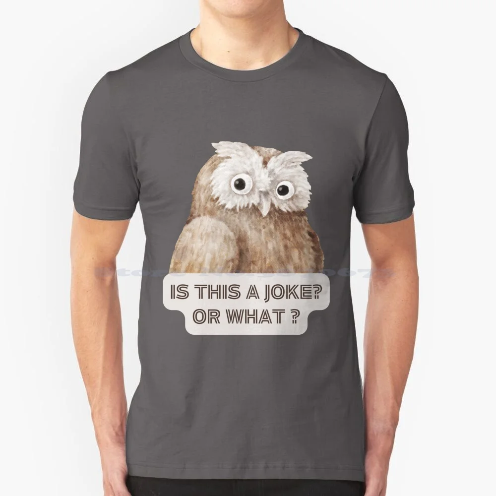 Owl With Slogan T Shirt 100% Cotton Tee Owl Funny Animals Quotes Slogan