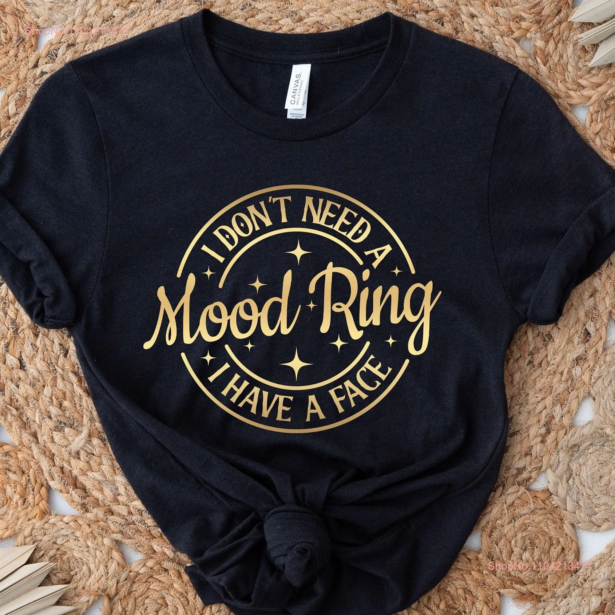 I Don't Need A Mood Ring Have Face T Shirt Funny Sarcastic for Women Christmas Her Humor  long or short sleeves