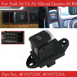 4F1927225 For Audi A6 C6 A6 Allroad Quattro S6 RS6 Power Electronic Parking Brake Handbrake Switch 4F1927225A 4F1927225C