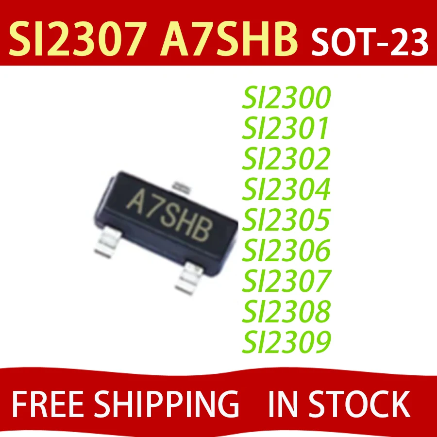 50Pcst SI2300 SI2301 SI2302 SI2304 SI2305 SI2306 SI2307 SI2308 SI2309 SI2303 SOT-23 N-channel Enhancem In Stock