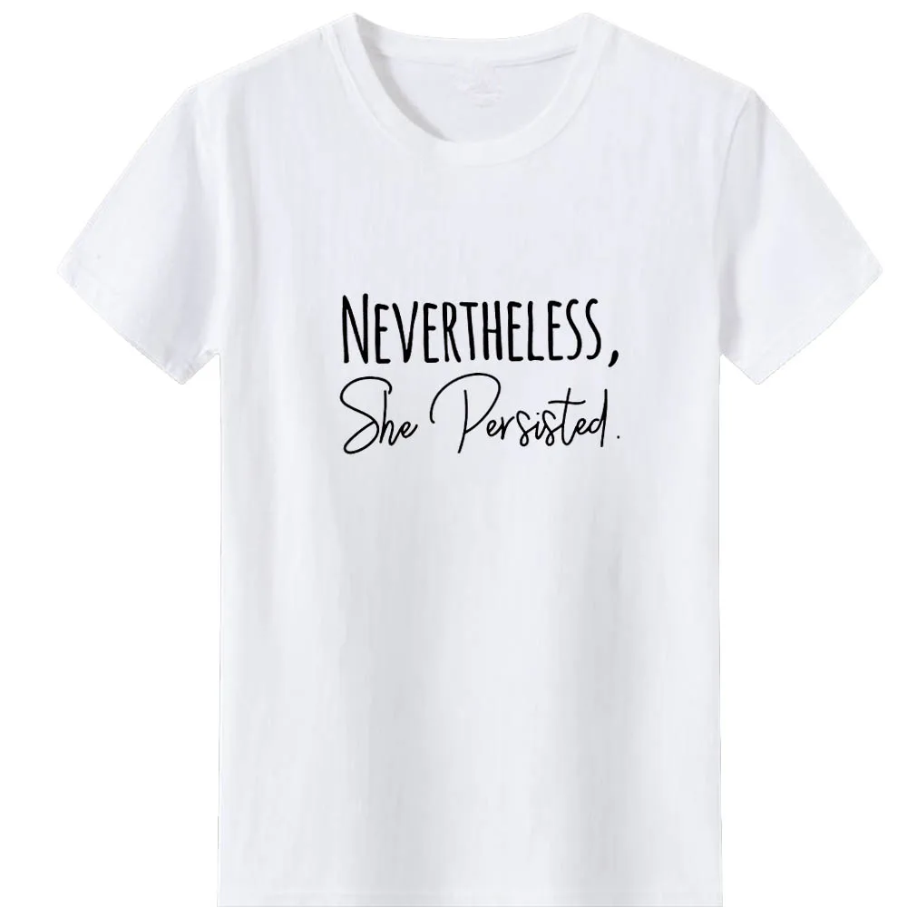 Women Cotton Casual Tshirt Women Loose Wild Top Nevertheless She Persisted Funny T Shirts Women Short Sleeve O-neck Tee Shirt