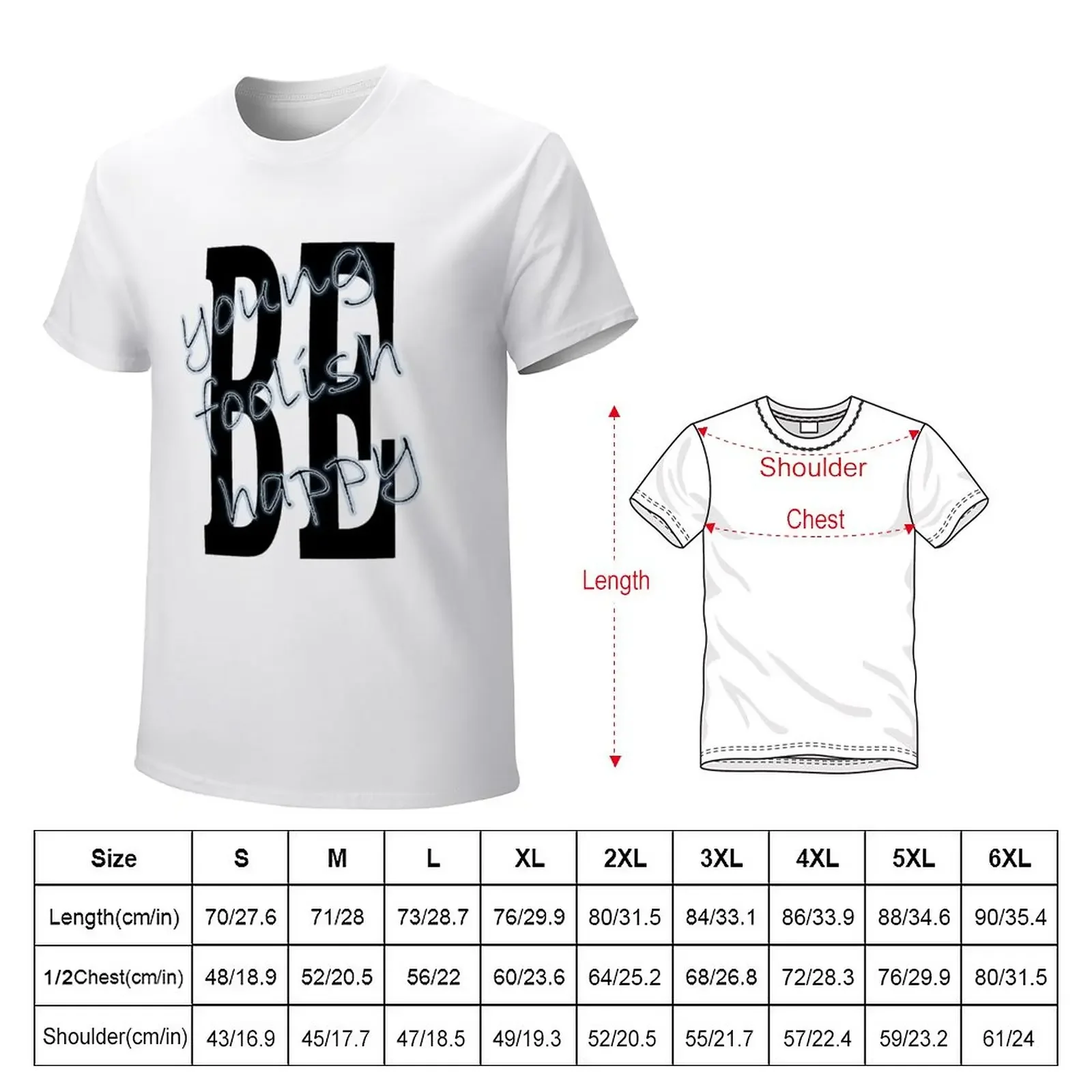 Be Young, Be Foolish, Be Happy T-Shirt customs blanks sports fans sweat shirts, men