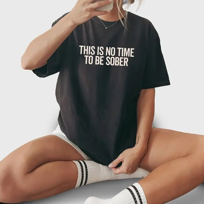 

Funny Drinking Graphic T-Shirt Women’s This Is No Time To Be Sober Print Casual Party Bar Outfit Summer Tee S-3XL