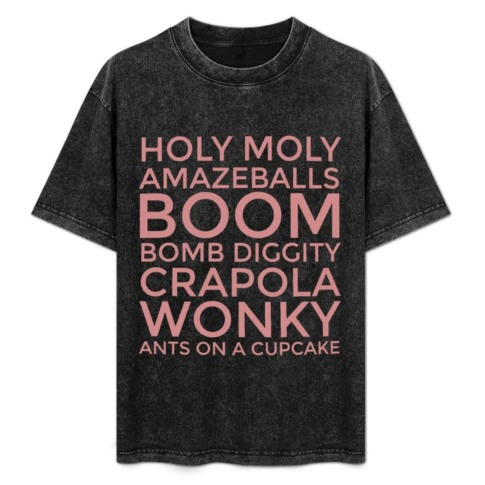 Holy moly amazeballs boom bomb diggity crapola wonky ants on a cupcake T-Shirt oversized anime clothes mens clothing