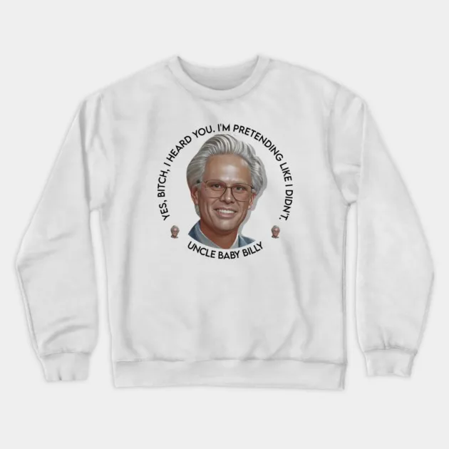 

Autumn and Winter Style Uncle Baby Billy Humor Sweatshirt, "Funny Uncle Billy Quote" Graphic for A Trendy Look
