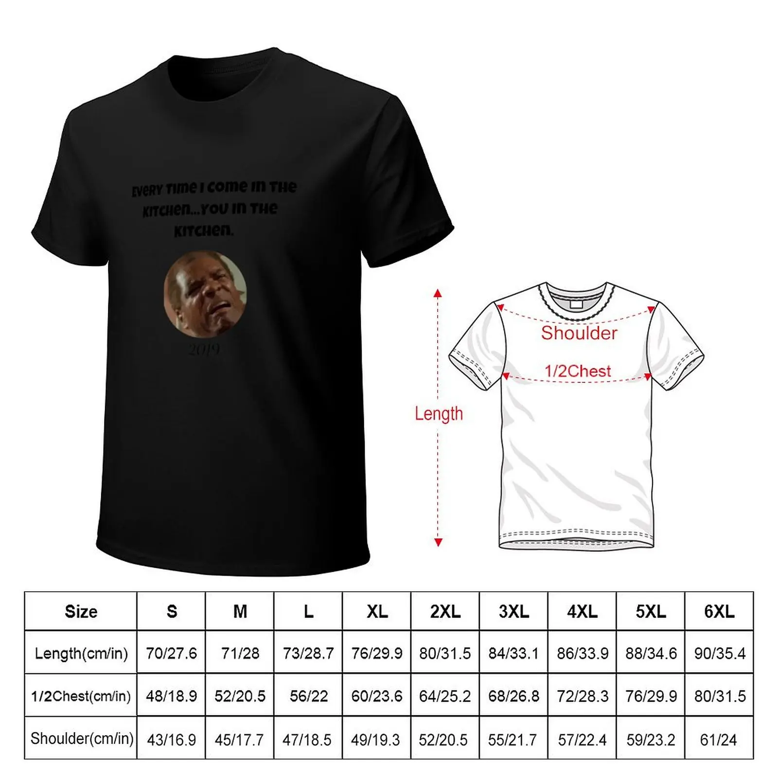 Tribute - Everytime I come in the Kitchen - Friday Joke T-Shirt Fashion Print Casual Short Sleeve