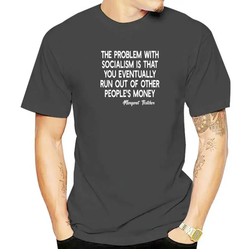 The Problem With Socialism Margaret Thatcher Quote T-shirt Family Men Top T-shirts Cotton Tops T Shirt Design