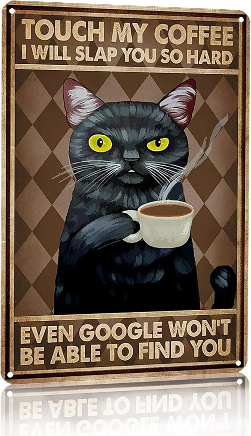 

Funny Black Cat My Coffee I Will Slap You So Hard Tin Sign Vintage Home Bar Wall Art Decor (3057)