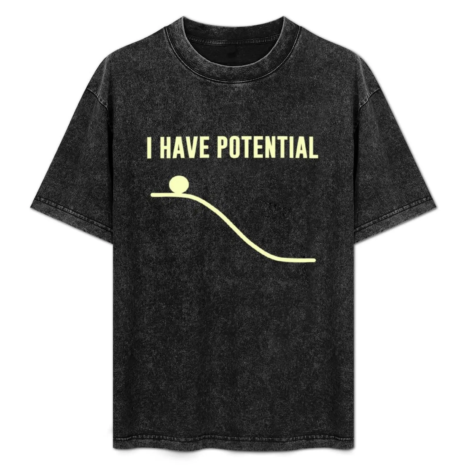 I Have Potential Energy T-Shirt Simple Print Design T-Shirt