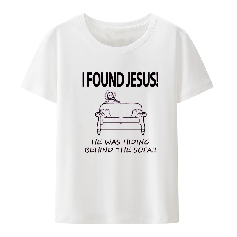 I Found Jesus He Was Hiding Behind The Sofa Men Funny Atheist Tshirt Creativity T Shirt Humor Male Man Streetwear Short Sleeve