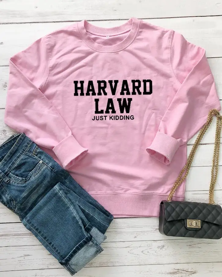 HARVARD LAW JUST KIDDING Sweatshirt Unisex Funny Slogan Sweats Letter Printed Pullovers Fashion Winter Clothes 100%cotton Tops