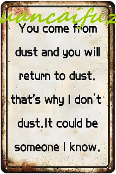 You Come From Dust,You Will Return To Dust Metal Signs-Tin Signs-Inspirational Funny Christmas Gifts-Gifts For Home Office Coffe